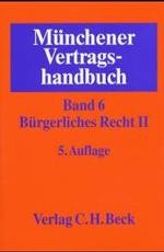 Münchener Vertragshandbuch. Bd.6 Bürgerliches Recht Bd.2 （5., neubearb. Aufl. 2003. XXX, 1216 S. 24,5 cm）
