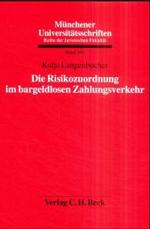 Die Risikozuordnung im bargeldlosen Zahlungsverkehr : Habil.-Schr. Univ. München (Münchener Universitätsschriften Bd.160) （2001. XXVI, 494 S. 23,5 cm）