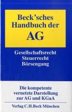 Beck'sches Handbuch der AG : Mit KGaA. Gesellschaftsrecht - Steuerrecht - Börsengang （2004. LXXXI, 2013 S., Beil. 24 cm）
