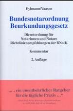 Bundesnotarordnung, Beurkundungsgesetz, Kommentar : Dienstordnung für Notarinnen und Notare, Richtlinienempfehlungen der BNotK （2. Aufl. 2004. XXV, 1551 S. 23 cm）