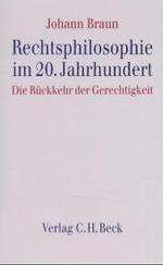 Rechtsphilosophie im 20. Jahrhundert : Die Rückkehr der Gerechtigkeit （2001. XXIV, 328 S. 22,5 cm）