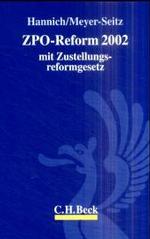 ZPO-Reform 2002 mit Zustellungsreformgesetz （2002. XXXII, 432 S. 22,5 cm）