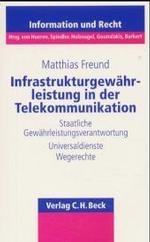 Infrastrukturgewähr- leistung in der Telekommunikation:  Staatliche Gewährleistungsverantwortung, Universaldienst, Wegerechte. (Information und Recht.) 〈Bd. 30〉