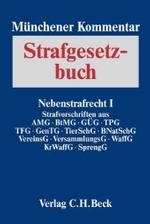 Münchener Kommentar zum Strafgesetzbuch. Bd.5 Nebenstrafrecht I Tl.1 : Strafvorschriften aus AMG, BtMG, GÜG, TPG, TFG, GenTG, TierSchG, BNatSchG, VereinsG, VersammlungsG, WaffG, KWKG, SprengG （2007. XXVII, 2275 S. 25 cm）