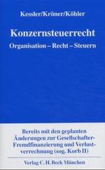 Konzernsteuerrecht : Organisation, Recht, Steuern. Mit Anlage: Kurzkommentierung geplanter Gesetzesänderungen, Stand 1.11.2003 （2004. XLIII, 764 S. 23 cm）