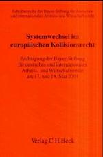 Systemwechsel im europäischen Kollisionsrecht (Schriftenreihe der Bayer-Stiftung für deutsches und internationales Arbeits- und Wirtschaftsrecht Bd.8) （2002. VIII, 215 S. 23,5 cm）