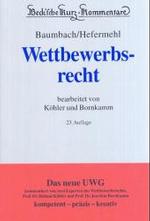 ドイツ競争法コメンタール（第２３版）<br>Wettbewerbsrecht, Kommentar : Gesetz gegen den unlauteren Wettbewerb, Preisangabenverordnung (Beck'sche Kurzkommentare Bd.13A) （23., neubearb. Aufl. 2004. XXII, 1683 S. 25,5 cm）