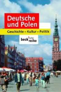 Deutsche und Polen : Geschichte, Kultur, Politik (Beck'sche Reihe Bd.1517) （2. Aufl. 2006. 632 S. 190 mm）
