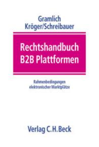 Rechtshandbuch B2B Plattformen : Rahmenbedingungen elektronischer Marktplätze （2003. XXXIX, 594 S. m. 8 Abb. 24,5 cm）
