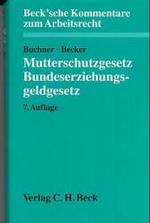 Mutterschutzgesetz, Bundeserziehungsgeldgesetz, Kommentar (Beck'sche Kommentare zum Arbeitsrecht) （7., neubearb. Aufl. 2003. XXII, 989 S. 23 cm）