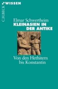 Kleinasien in der Antike : Von den Hethitern bis Konstantin (C.H.BECK Wissen) （2. Aufl.）