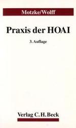 Praxis der HOAI : Ein Leitfaden für Architekten und Ingenieure, Sachverständige, Bauherren und deren Berater （3., überarb. u. aktualis. Aufl. 2004. XXVIII, 780 S. 22,5 cm）