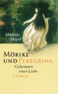 Mörike und Peregrina : Geheimnis einer Liebe （2004. 252 S. m. 19 Abb. 21 cm）