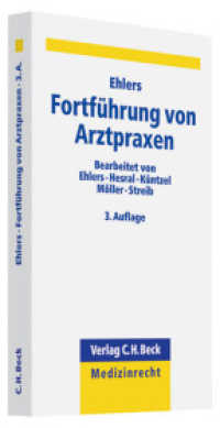 Fortführung von Arztpraxen : Praxisüberblick für Ärzte und Zahnärzte (C.H. Beck Medizinrecht) （3. Aufl. 2009. XXVIII, 370 S. 22,5 cm）