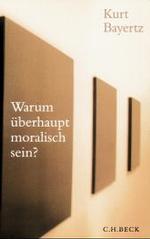 道徳的である＜べき＞そもそもの理由<br>Warum überhaupt moralisch sein? （2004. 288 S. 22,5 cm）