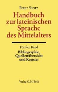 Handbuch der Altertumswissenschaft. Abt.2 Bd. II, 5/5 Handbuch zur lateinischen Sprache des Mittelalters Tl.5 : Bibliographie, Quellenübersicht und Register （2004. 1059 S. 24,5 cm）