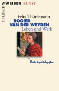 Rogier van der Weyden : Leben und Werk. Originalausgabe (C.H.BECK Wissen 2502) （2006. 127 S. mit 28 Abbildungen, davon 10 in Farbe. 180 mm）