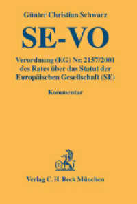 SE-VO, Verordnung (EG) Nr. 2157/2001 der Rates über das Statut der Europäischen Gesellschaft (SE), Kommentar (Gelbe Erläuterungsbücher) （2006. XLIX, 1149 S. 20 cm）