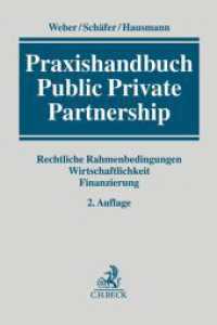 Praxishandbuch Public Private Partnership : Rechtliche Rahmenbedingungen, Wirtschaftlichkeit, Finanzierung （2. Aufl. 2018. XXVII, 571 S. m. Abb. 240 mm）