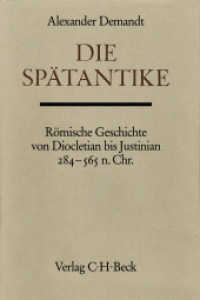 Die Spätantike : Römische Geschichte von Diocletian bis Justinian 284 bis 565 n.Chr. （2. Aufl. 2007. XXI, 753 S. mit 3 Karten. 240 mm）