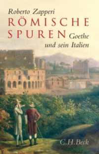 Römische Spuren : Goethe und sein Italien （2007. 169 S. mit 14 Abbildungen. 203 mm）