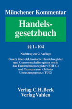 Münchener Kommentar zum Handelsgesetzbuch (HGB). Bd.1 Erstes Buch, Handelsstand, Paragraphen 1-104, Nachtrag zur 2. Auflage : Gesetz über elektronische Handelsregister und Genossenschaftsregister sowie das Unternehmensregister (EHUG) und Tr （2007. 39 S. 24 cm）