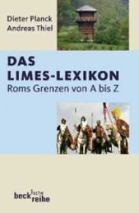 Das Limes-Lexikon : Roms Grenzen von A bis Z. Originalausgabe (Beck'sche Reihe 1836) （2009. 160 S. Mit 43 Abbildungen und Karten im Text sowie 2 Karten auf）