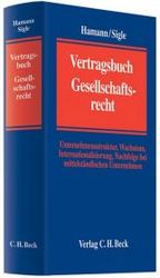 Vertragsbuch Gesellschaftsrecht : Unternehmensstruktur, Wachstum, Internationalisierung, Nachfolge bei mittelständischen Unternehmen （2008. XXXVIII, 749 S. 25,5 cm）