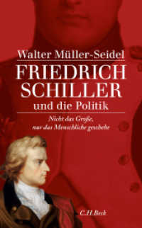 Friedrich Schiller und die Politik : "Nicht das Große, das Menschliche geschehe" （2009. 400 S. 21.7 cm）