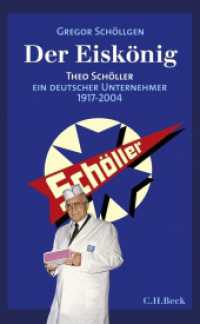 Der Eiskönig Theo Schöller : Theo Schöller, Ein deutscher Unternehmer 1917-2004 （2008. 191 S. Mit 34 Abbildungen. 217 mm）