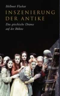 Inszenierung der Antike : Das griechische Drama auf der Bühne. Von der frühen Neuzeit bis zur Gegenwart （2., überarb. u. erw.  Aufl. 2009. 428 S. 217 mm）
