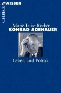 Konrad Adenauer : Leben und Politik (Beck'sche Reihe Bd.2483)