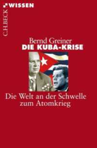 Die Kuba-Krise : Die Welt an der Schwelle zum Atomkrieg (Beck'sche Reihe 2486)