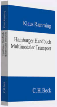 Hamburger Handbuch Multimodaler Transport : Das Recht des Gütertransports mit unterschiedlichen Beförderungsmitteln einschließlich Seestrecke （Stand Jan. 2011. XXXIX, 374 S. 240 mm）