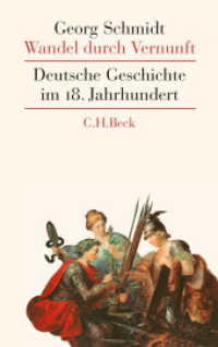 １８世紀ドイツ史<br>Wandel durch Vernunft : Deutsche Geschichte im 18. Jahrhundert （2009. 512 S. Mit 2 Karten. 223 mm）