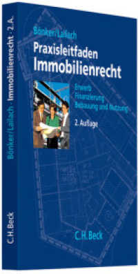 Praxisleitfaden Immobilienrecht : Erwerb, Finanzierung, Bebauung und Nutzung （2. Aufl. 2009. XVIII, 292 S. m. 39 Abb. 24 cm）