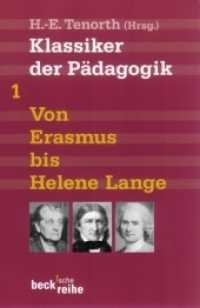 Klassiker der Pädagogik Tl.1 : Von Erasmus bis Helene Lange (Beck'sche Reihe 1521) （2. Aufl. 2010. 252 S. 190 mm）