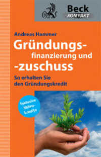 Gründungsfinanzierung und -zuschuss : So bekommen Sie den Gründungskredit. Inklusive Mikrokredite (Beck kompakt) （2010. 128 S. m. zweifarb. Übers. 161 mm）