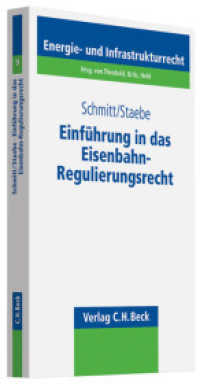 Einführung in das Eisenbahn-Regulierungsrecht : Eine Darstellung der Grundlagen und der Anwendungspraxis des Rechts der Eisenbahnregulierung (Schriftenreihe Energie- und Infrastrukturrecht 9) （Stand Januar. 2010. 300 S. 22,5 cm）