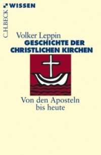 Geschichte der christlichen Kirchen : Von den Aposteln bis heute (C.H.BECK Wissen 2499) （2010. 128 S. mit 3 Karten und 1 Graphik. 180 mm）