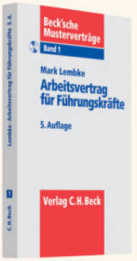 Arbeitsvertrag für Führungskräfte, m. CD-ROM : Außertarifliche und leitende Angestellte (Beck'sche Musterverträge 1) （5., neubearb. Aufl. 2012. X, 243 S. Mit CD-ROM. 224 mm）