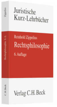 Rechtsphilosophie : Ein Studienbuch (Kurzlehrbücher für das Juristische Studium) （6., neubearb. Aufl. 2011. XV, 227 S. 240 mm）