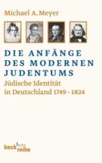 Die Anfänge des modernen Judentums : Jüdische Identität in Deutschland 1749-1824 (Beck'sche Reihe 1955) （2011. 288 S. 190 mm）