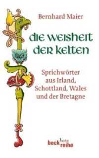 Die Weisheit der Kelten : Sprichwörter aus Irland， Schottland， Wales und der Bretagne (Beck'sche Reihe Bd.1954)