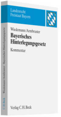 Bayerisches Hinterlegungsgesetz (Landesrecht Freistaat Bayern) （Stand 1. Oktober 2010. 2012. XIV, 182 S. 240 mm）