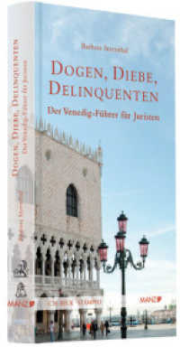 Dogen, Diebe, Delinquenten : Der Venedig-Führer für Juristen （2011. 136 S. m. meist farb. Abb. 19 cm）