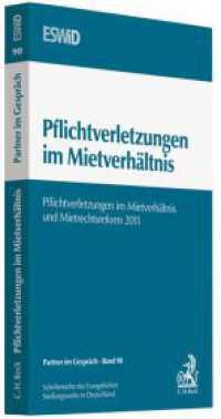 Pflichtverletzungen im Mietverhältnis : 30. Mietrechtstage. 30. Mietrechtstage. Herausgegeben vom Evangelischen Bundesverband für Immobilienwesen in Wissenschaft und Praxis (Partner im Gespräch Bd.90) （Stand Mai. 2011. VIII, 226 S. 240 mm）