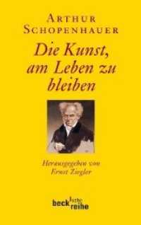 Arthur Schopenhauer - Die Kunst, am Leben zu bleiben (Beck'sche Reihe 6012) （2011. 128 S. 190 mm）