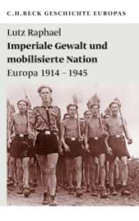 Imperiale Gewalt und mobilisierte Nation : Europa 1914 - 1945 (Beck'sche Reihe 1987) （2011. 319 S. mit 4 Abbildungen, 4 Karten und 1 Tabelle. 190 mm）
