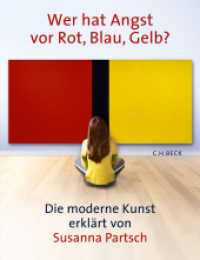 Wer hat Angst vor Rot, Blau, Gelb? : Die moderne Kunst erkl&auml;rt von Susanna Partsch